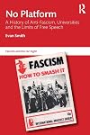 No Platform: A History of Anti-Fascism, Universities and the Limits of Free Speech (Routledge Studies in Fascism and the Far Right)