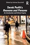 Derek Parfit’s Reasons and Persons: An Introduction and Critical Inquiry
