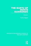 The Bantu of North Kavirondo. Volume 1: Economic Life