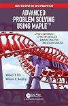 Advanced Problem Solving Using Maple: Applied Mathematics, Operations Research, Business Analytics, and Decision Analysis (Textbooks in Mathematics)