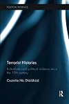 Terrorist histories : individuals and political violence since the 19th century