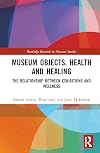 Museum objects, health and healing : the relationship between exhibitions and wellness