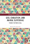 God, Evolution, and Animal Suffering: Theodicy without a Fall (Routledge Science and Religion Series)