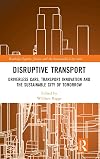 Disruptive Transport: Driverless Cars, Transport Innovation and the Sustainable City of Tomorrow (Routledge Equity, Justice and the Sustainable City series)