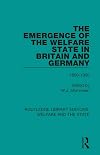 The Emergence of the Welfare State in Britain and Germany: 1850-1950 (Routledge Library Editions: Welfare and the State)
