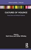 Cultures of Violence: Visual Arts and Political Violence (Interventions)