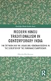 Modern Hindu Traditionalism in Contemporary India: The Śrī Maṭh and the Jagadguru Rāmānandācārya in the Evolution of the Rāmānandī Sampradāya (Routledge Hindu Studies Series)
