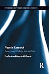 Place in Research: Theory, Methodology, and Methods (Routledge Advances in Research Methods)