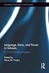 Language, race, and power in schools : a critical discourse analysis