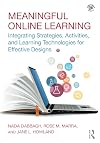 Meaningful Online Learning: Integrating Strategies, Activities, and Learning Technologies for Effective Designs