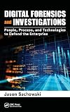 Digital Forensics and Investigations: People, Process, and Technologies to Defend the Enterprise