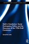 Stalin’s Constitution: Soviet Participatory Politics and the Discussion of the 1936 Draft Constitution
