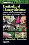 Horticultural Therapy Methods: Connecting People and Plants in Health Care, Human Services, and Therapeutic Programs, Second Edition