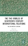The two worlds of nineteenth century international relations : the bifurcated century