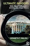 Ultimate insiders : White House photographers and how they shape history