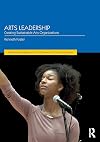 Arts Leadership: Creating Sustainable Arts Organizations (Discovering the Creative Industries)