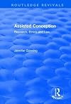 Assisted Conception: Research, Ethics and Law: Research, Ethics and Law (Routledge Revivals)