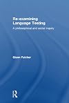 Re-examining language testing : a philosophical and social enquiry