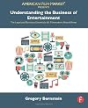 Understanding the Business of Entertainment: The Legal and Business Essentials All Filmmakers Should Know