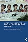 K-pop : the international rise of the Korean music industry