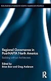 Regional governance in post-NAFTA North America : building without architecture
