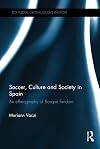 Soccer, culture and society in Spain : an ethnography of basque fandom