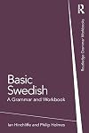 Basic Swedish: A Grammar and Workbook (Routledge Grammar Workbooks)