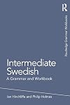 Intermediate Swedish: A Grammar and Workbook (Routledge Grammar Workbooks)