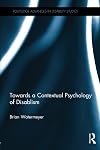 Towards a Contextual Psychology of Disablism (Routledge Advances in Disability Studies)