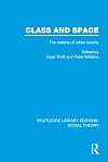 Class and Space (RLE Social Theory): The Making of Urban Society (Routledge Library Editions: Social Theory) (Volume 12)