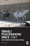 Israeli peacemaking since 1967 : factors behind the breakthroughs and failures