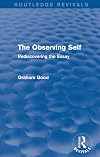 The Observing Self (Routledge Revivals): Rediscovering the Essay