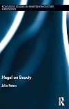 Hegel on Beauty (Routledge Studies in Nineteenth-Century Philosophy)