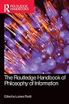The Routledge Handbook of Philosophy of Information (Routledge Handbooks in Philosophy)