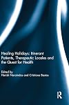 Healing holidays : itinerant patients, therapeutic locales and the quest for health