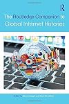 The Routledge companion to global internet histories