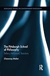The Pittsburgh School of Philosophy (Routledge Studies in Contemporary Philosophy)
