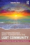 Solution-Focused Brief Therapy with the LGBT Community: Creating Futures through Hope and Resilience