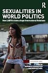 Sexualities in World Politics: How LGBTQ claims shape International Relations (Interventions)