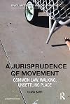 A jurisprudence of movement : common law, walking, unsettling place