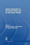 Islamic Education in the Soviet Union and Its Successor States