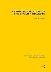 A Structural Atlas of the English Dialects (Routledge Library Editions: The English Language)