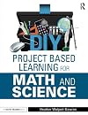 DIY Project Based Learning for Math and Science (Eye on Education)