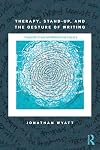 Therapy, Stand-Up, and the Gesture of Writing: Towards Creative-Relational Inquiry (Writing Lives: Ethnographic Narratives)