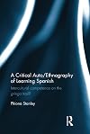 A critical auto/ethnography of learning Spanish : intercultural competence on the gringo trail?
