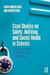 Case Studies on Safety, Bullying, and Social Media in Schools: Current Issues in Educational Leadership