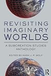 Revisiting Imaginary Worlds: A Subcreation Studies Anthology
