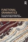 Functional Grammatics: Re-conceptualizing Knowledge about Language and Image for School English