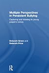 Multiple perspectives in persistent bullying : capturing and listening to young people's voices