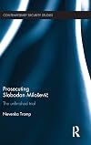 Prosecuting Slobodan Milošević: The Unfinished Trial